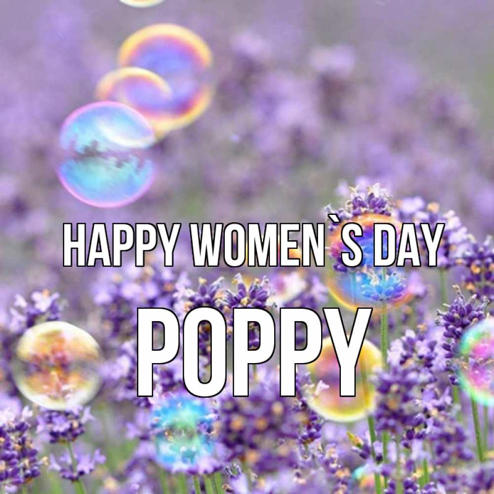 Greetings card с именем, Poppy happy women`s day цветы Greetings with text for free download 